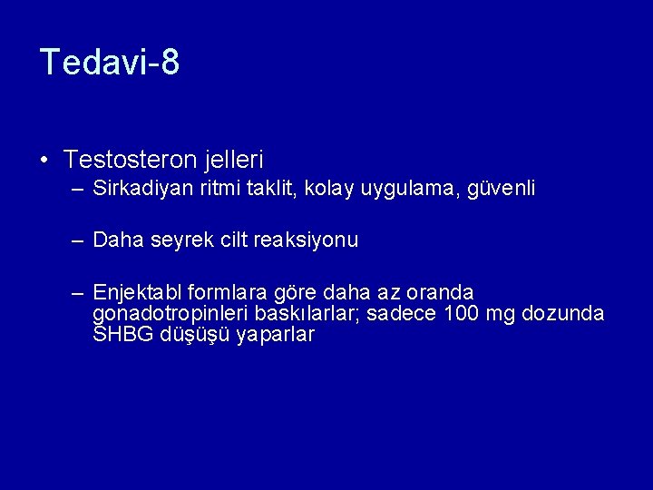 Tedavi-8 • Testosteron jelleri – Sirkadiyan ritmi taklit, kolay uygulama, güvenli – Daha seyrek