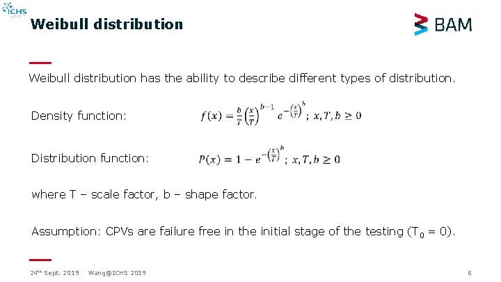 Weibull distribution has the ability to describe different types of distribution. Density function: Distribution Weibull distribution has the ability to describe different types of distribution. Density function: Distribution