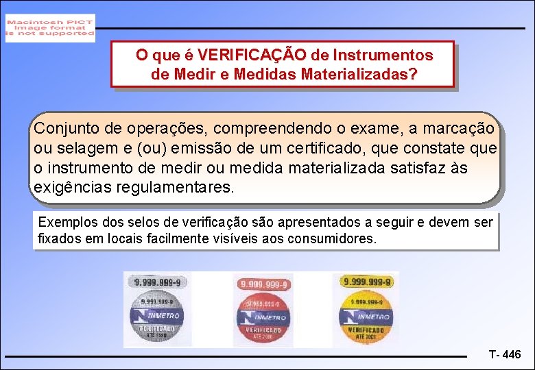 O que é VERIFICAÇÃO de Instrumentos de Medir e Medidas Materializadas? Conjunto de operações,