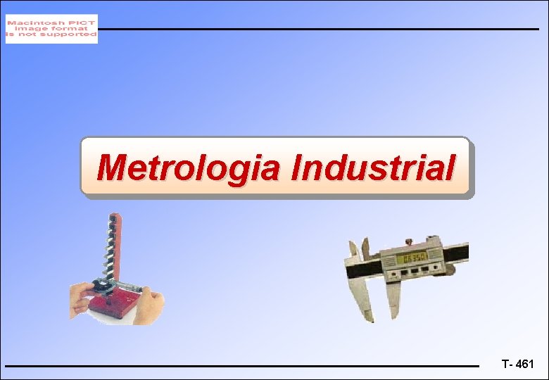 Metrologia Industrial T- 461 