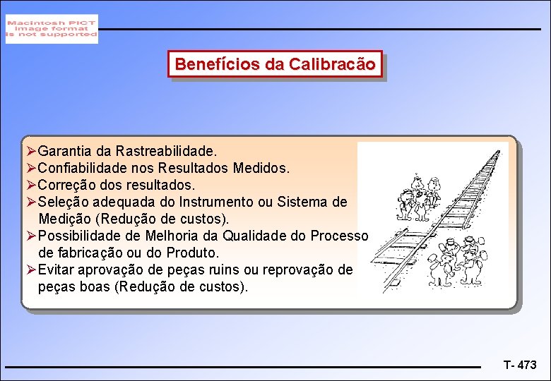 Benefícios da Calibracão ØGarantia da Rastreabilidade. ØConfiabilidade nos Resultados Medidos. ØCorreção dos resultados. ØSeleção