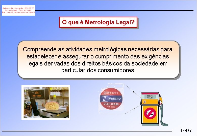 O que é Metrologia Legal? Compreende as atividades metrológicas necessárias para estabelecer e assegurar