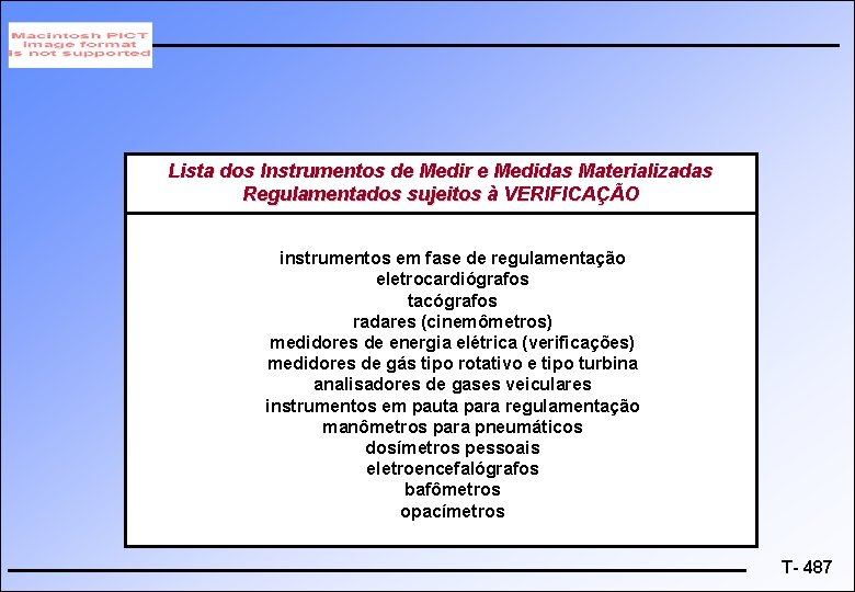 Lista dos Instrumentos de Medir e Medidas Materializadas Regulamentados sujeitos à VERIFICAÇÃO instrumentos em