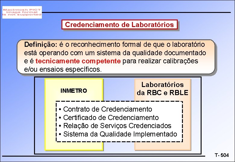 Credenciamento de Laboratórios Definição: é o reconhecimento formal de que o laboratório está operando