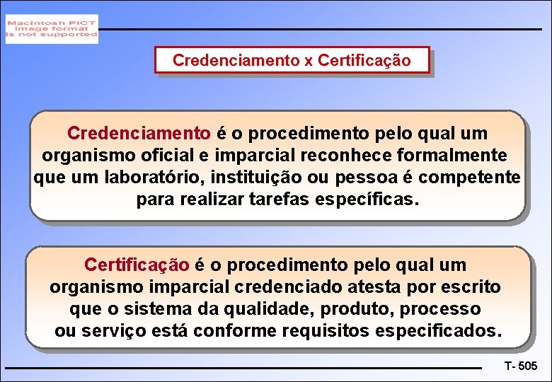 Credenciamento x Certificação Credenciamento é o procedimento pelo qual um organismo oficial e imparcial