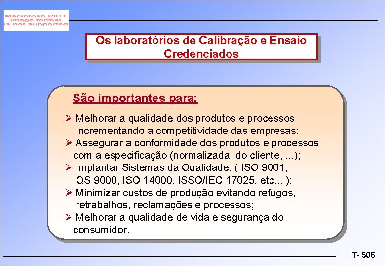 Os laboratórios de Calibração e Ensaio Credenciados São importantes para: Ø Melhorar a qualidade