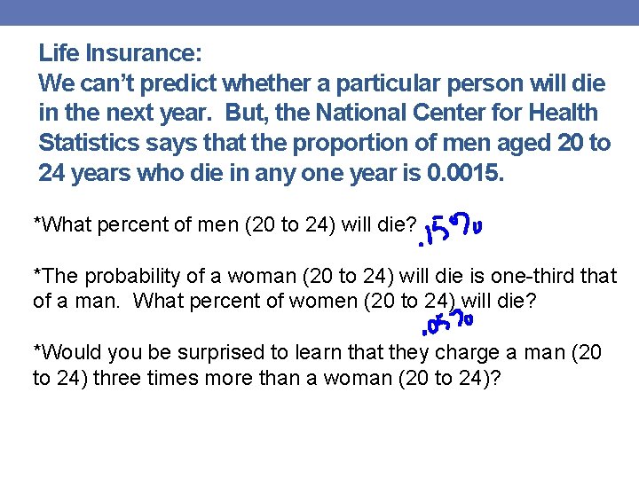 Life Insurance: We can’t predict whether a particular person will die in the next
