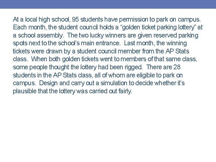 At a local high school, 95 students have permission to park on campus. Each