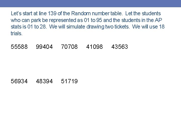 Let’s start at line 139 of the Random number table. Let the students who