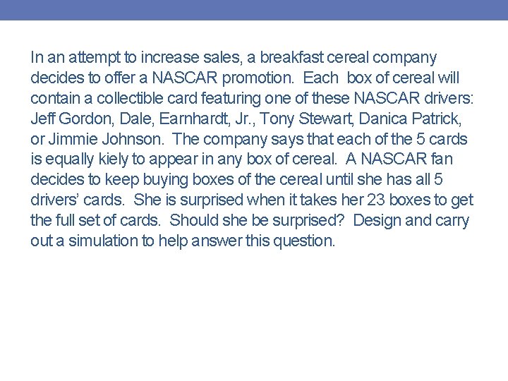 In an attempt to increase sales, a breakfast cereal company decides to offer a