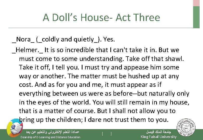 A Doll’s House- Act Three _Nora_ (_coldly and quietly_). Yes. _Helmer. _ It is