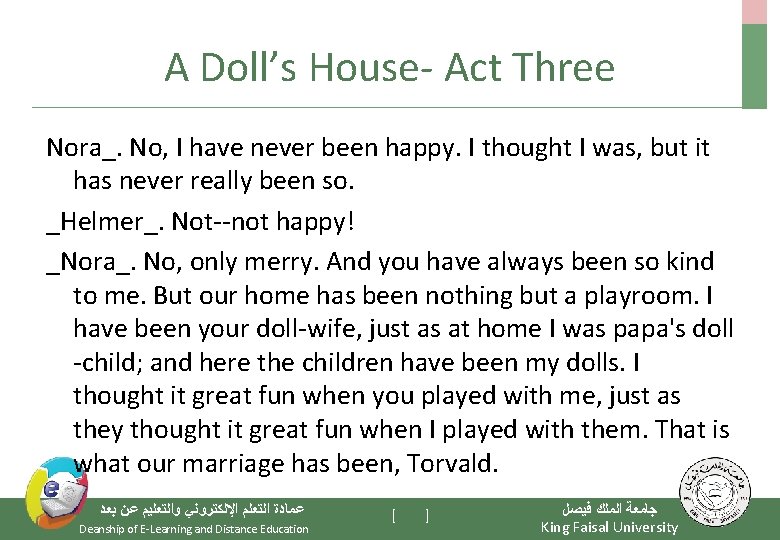A Doll’s House- Act Three Nora_. No, I have never been happy. I thought