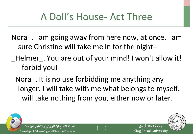 A Doll’s House- Act Three Nora_. I am going away from here now, at