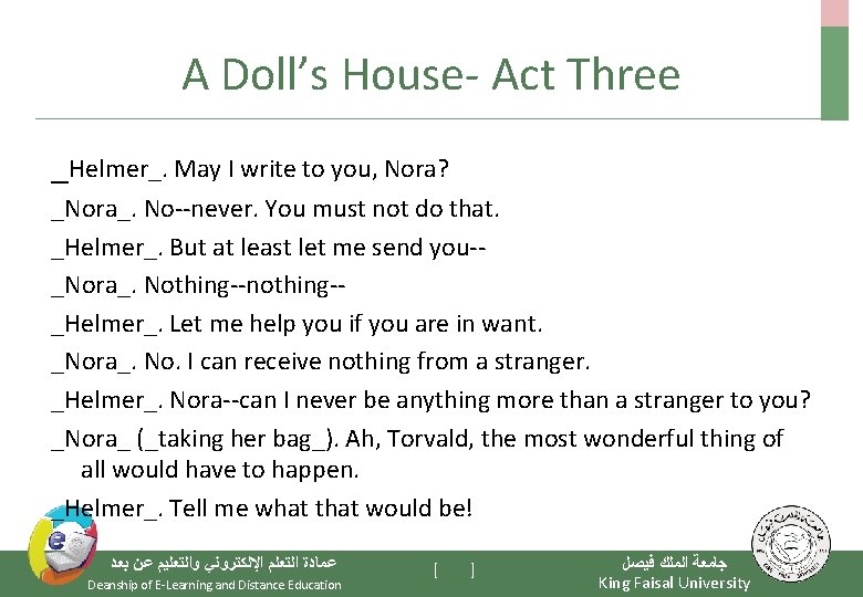 A Doll’s House- Act Three _Helmer_. May I write to you, Nora? _Nora_. No--never.