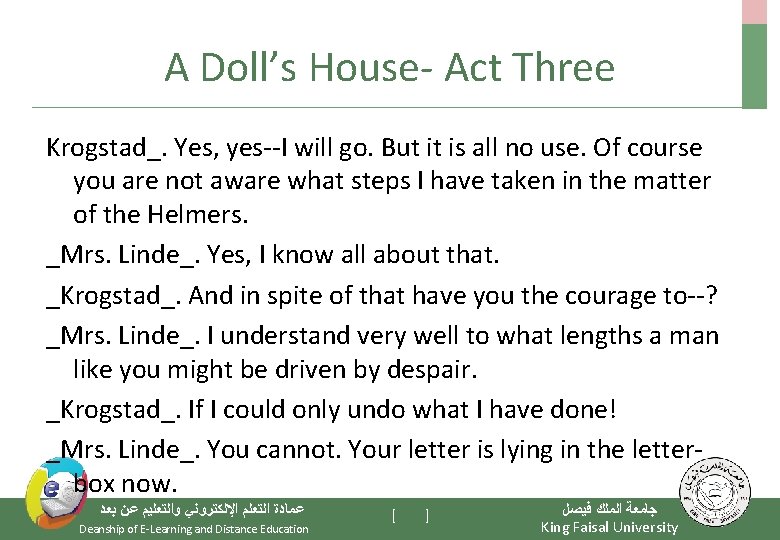 A Doll’s House- Act Three Krogstad_. Yes, yes--I will go. But it is all