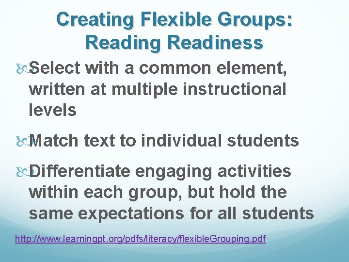 Creating Flexible Groups: Reading Readiness Select with a common element, written at multiple instructional