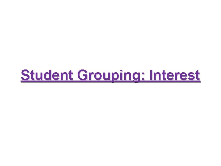 Student Grouping: Interest 