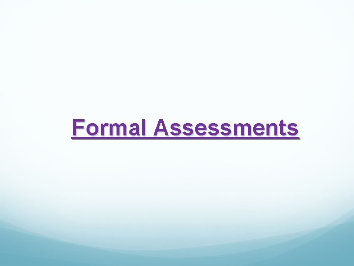 Formal Assessments 