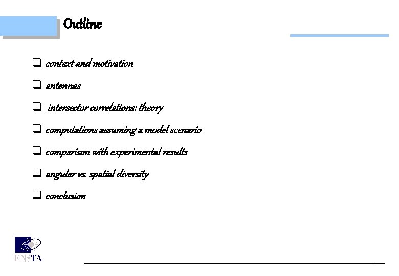 Outline q context and motivation q antennas q intersector correlations: theory q computations assuming