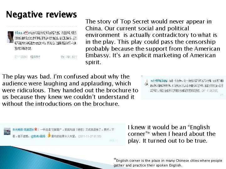 Negative reviews The story of Top Secret would never appear in China. Our current