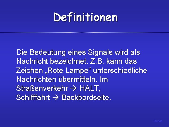 Definitionen Die Bedeutung eines Signals wird als Nachricht bezeichnet. Z. B. kann das Zeichen