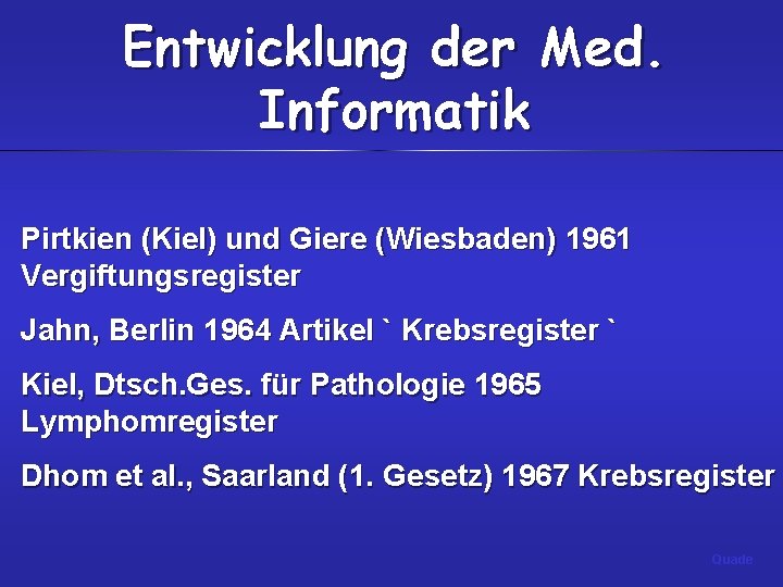 Entwicklung der Med. Informatik Pirtkien (Kiel) und Giere (Wiesbaden) 1961 Vergiftungsregister Jahn, Berlin 1964