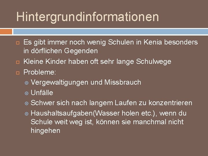 Hintergrundinformationen Es gibt immer noch wenig Schulen in Kenia besonders in dörflichen Gegenden Kleine