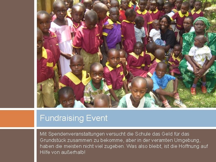 Fundraising Event Mit Spendenveranstaltungen versucht die Schule das Geld für das Grundstück zusammen zu