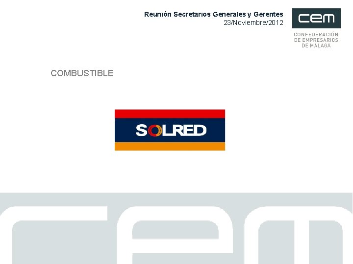 Reunión Secretarios Generales y Gerentes 23/Noviembre/2012 COMBUSTIBLE 