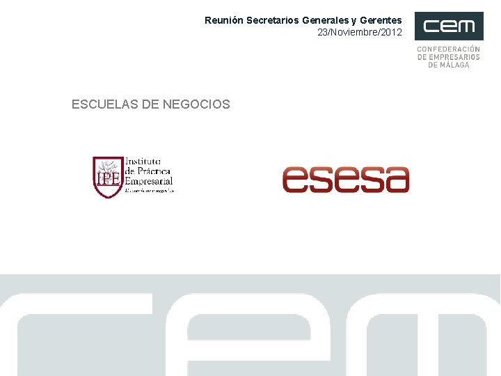 Reunión Secretarios Generales y Gerentes 23/Noviembre/2012 ESCUELAS DE NEGOCIOS 