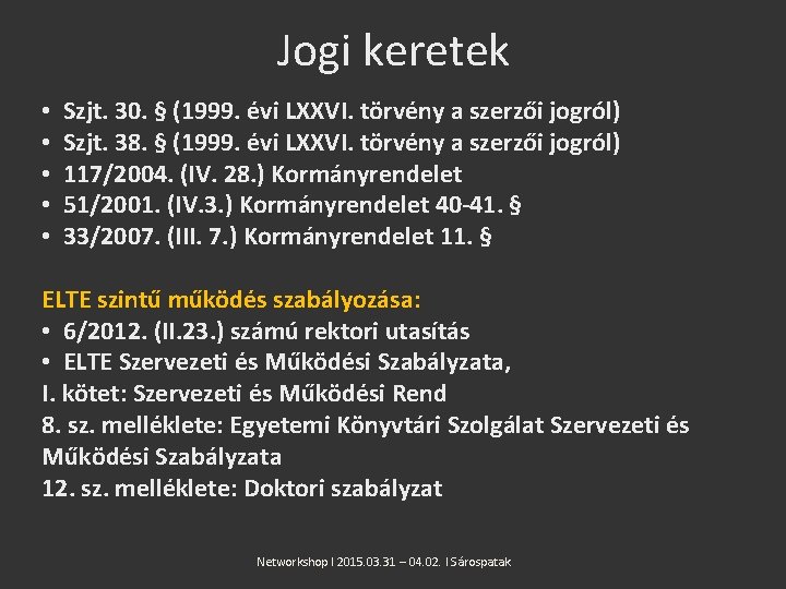 Jogi keretek • • • Szjt. 30. § (1999. évi LXXVI. törvény a szerzői