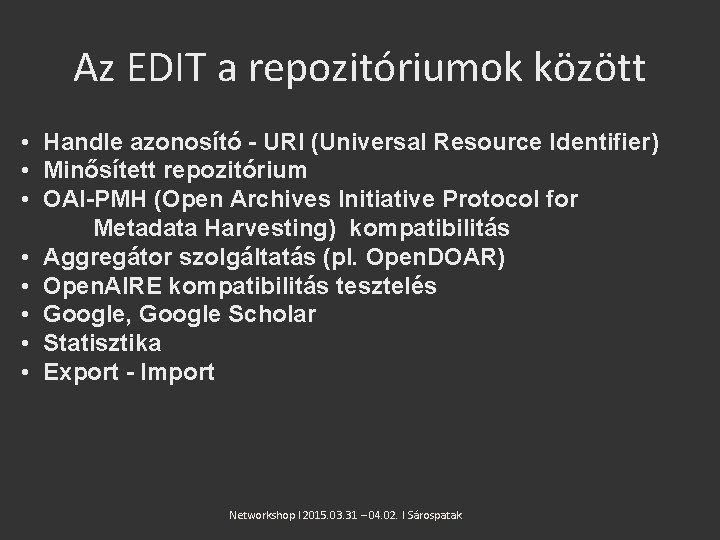 Az EDIT a repozitóriumok között • Handle azonosító - URI (Universal Resource Identifier) •