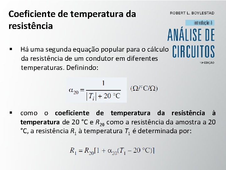 Coeficiente de temperatura da resistência § Há uma segunda equação popular para o cálculo