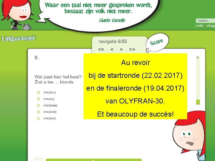Au revoir bij de startronde (22. 02. 2017) en de finaleronde (19. 04. 2017)