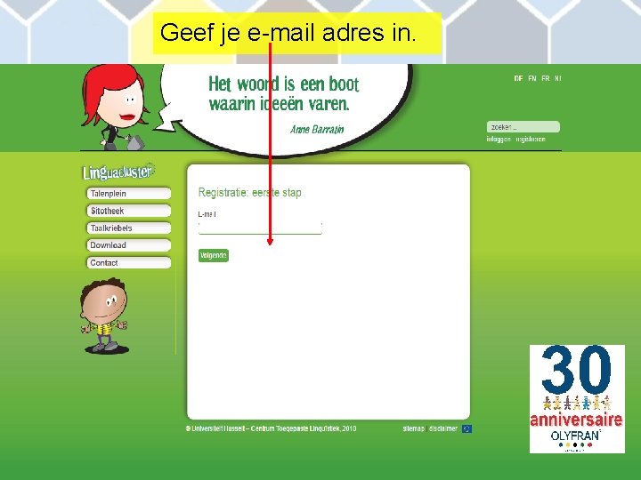 Geef je e-mail adres in. 7 
