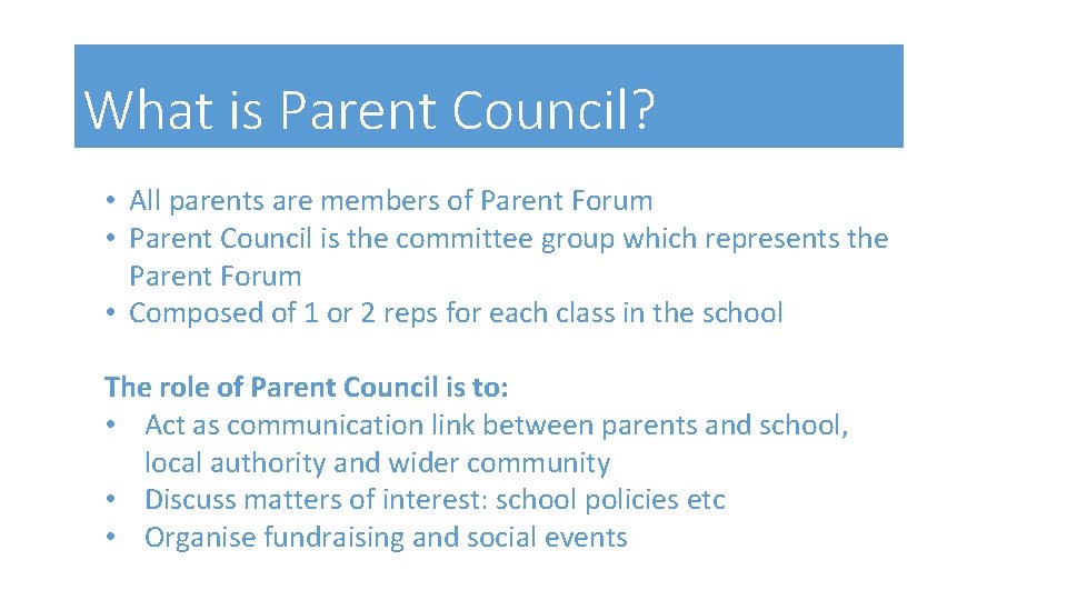 What is Parent Council? • All parents are members of Parent Forum • Parent