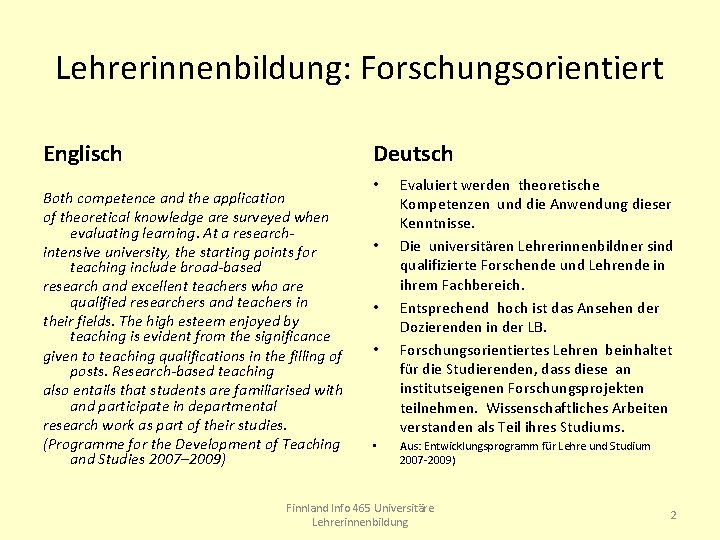 Lehrerinnenbildung: Forschungsorientiert Englisch Deutsch Both competence and the application of theoretical knowledge are surveyed