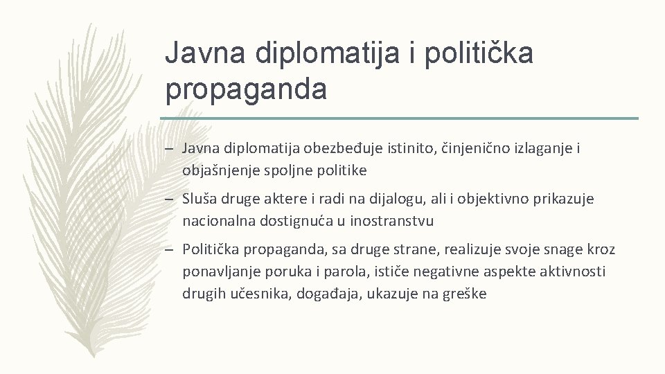 Javna diplomatija i politička propaganda – Javna diplomatija obezbeđuje istinito, činjenično izlaganje i objašnjenje