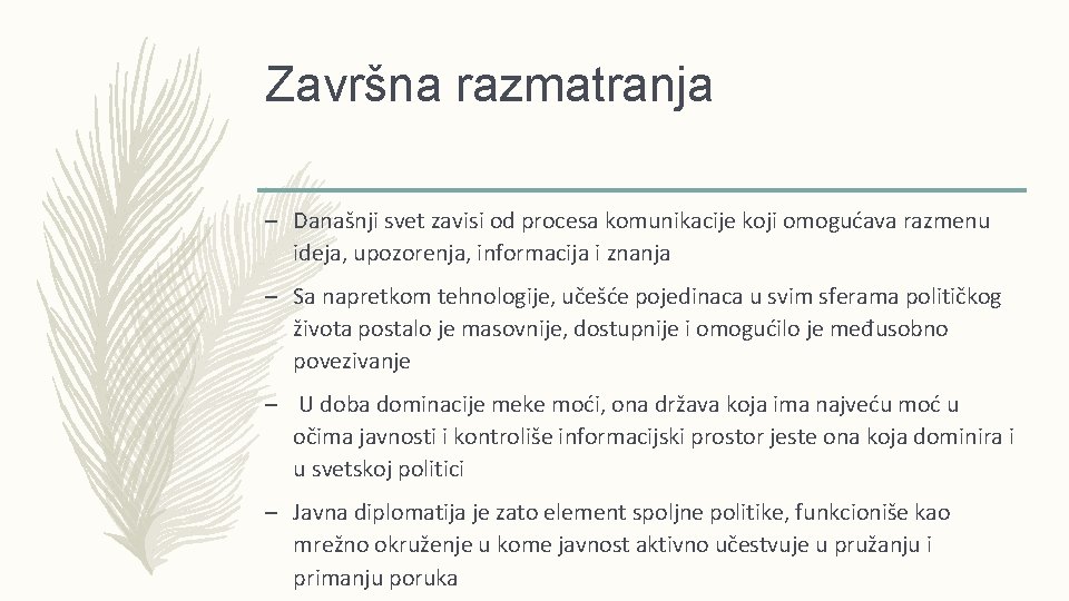 Završna razmatranja – Današnji svet zavisi od procesa komunikacije koji omogućava razmenu ideja, upozorenja,