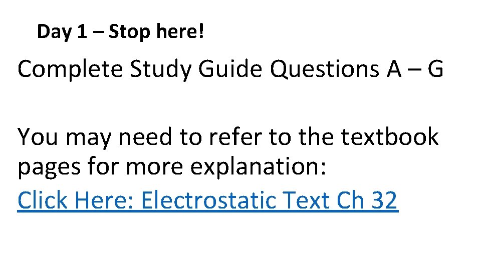 Day 1 – Stop here! Complete Study Guide Questions A – G You may