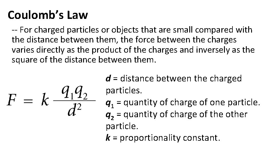 Coulomb’s Law -- For charged particles or objects that are small compared with the