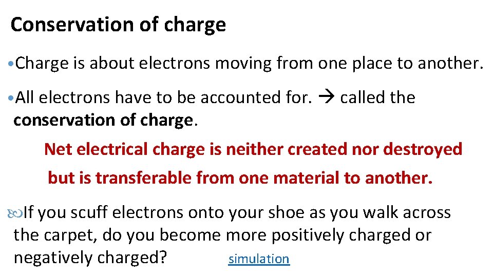 Conservation of charge • Charge is about electrons moving from one place to another.