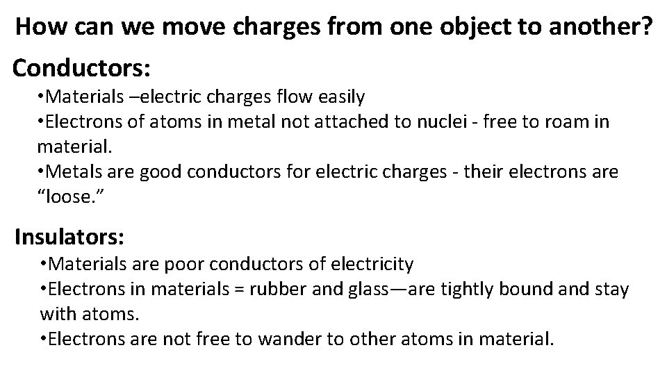 How can we move charges from one object to another? Conductors: • Materials –electric