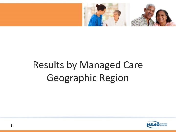 Results by Managed Care Geographic Region 8 