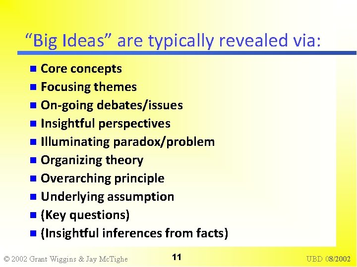 “Big Ideas” are typically revealed via: Core concepts Focusing themes On-going debates/issues Insightful perspectives