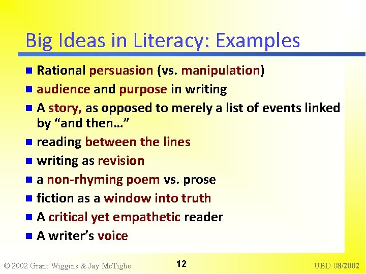 Big Ideas in Literacy: Examples Rational persuasion (vs. manipulation) audience and purpose in writing