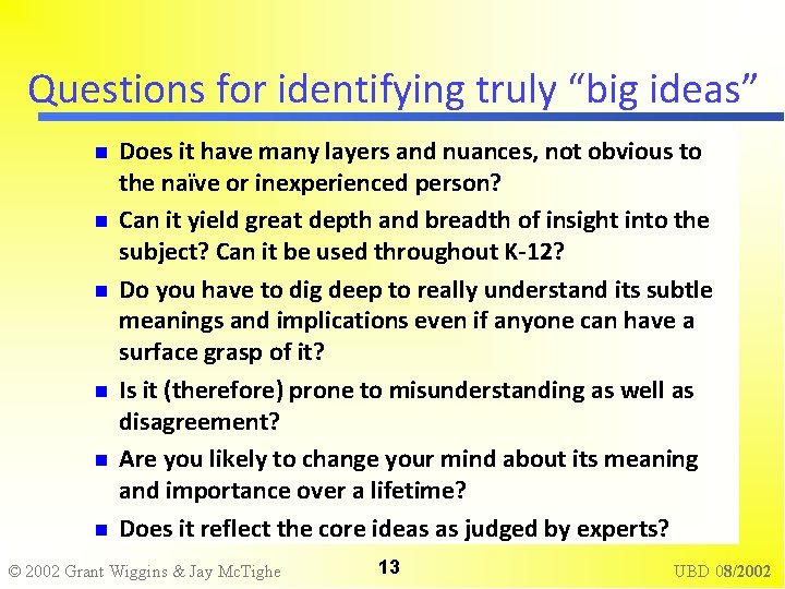 Questions for identifying truly “big ideas” Does it have many layers and nuances, not