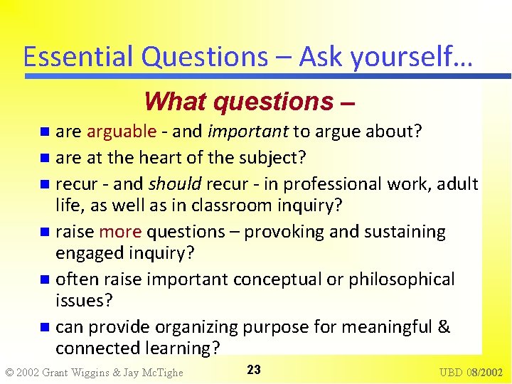 Essential Questions – Ask yourself… What questions – are arguable - and important to