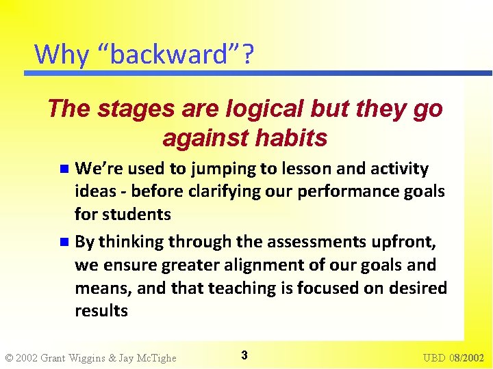 Why “backward”? The stages are logical but they go against habits We’re used to