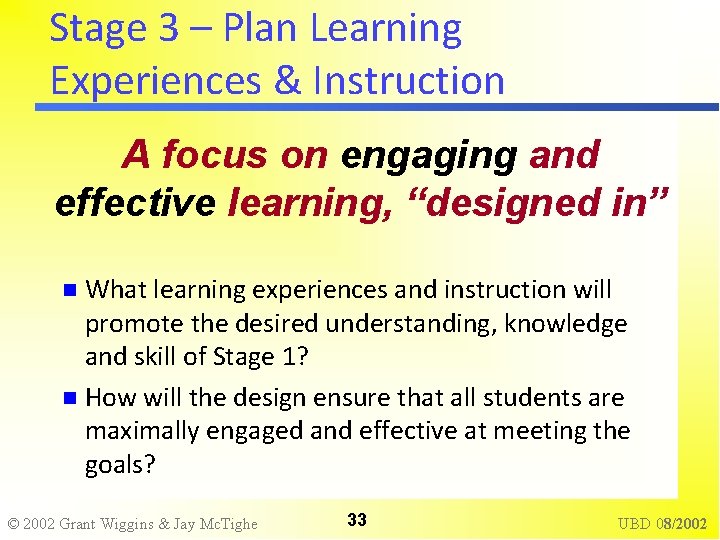 Stage 3 – Plan Learning Experiences & Instruction A focus on engaging and effective